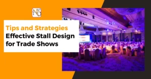 Effective Stall Design for Trade Shows Tips and Strategies