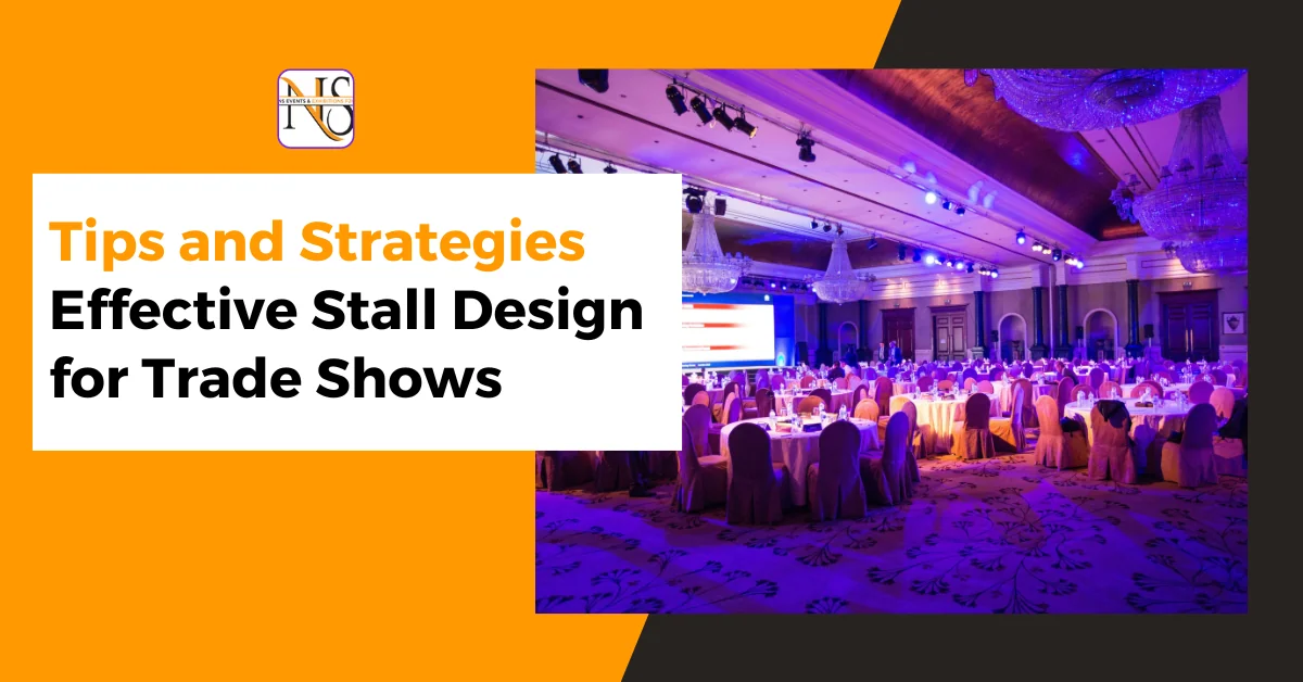 Effective Stall Design for Trade Shows Tips and Strategies
